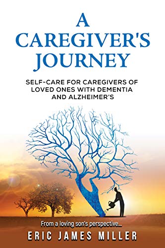 Free: A Caregiver’s Journey: Self-Care For Caregivers of Loved Ones with Dementia and Alzheimer’s
