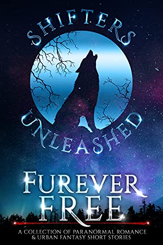 Free: Furever Free: A Collection of Paranormal Romance & Urban Fantasy Short Stories