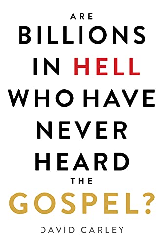 Are Billions in Hell Who Have Never Heard the Gospel?