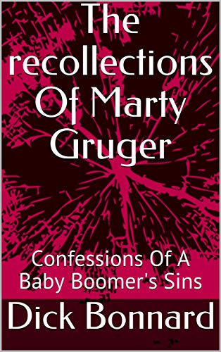 The recollections of Marty Gruger
