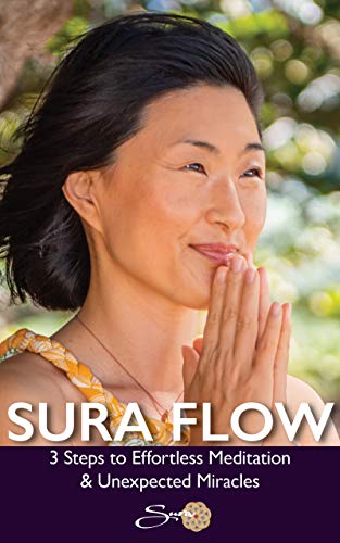 Sura Flow: 3 Steps to Effortless Meditation & Unexpected Miracles