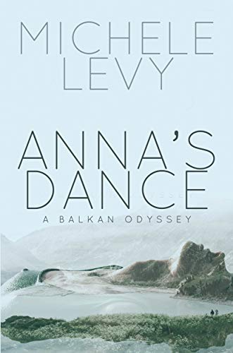Anna’s Dance: A Balkan Odyssey