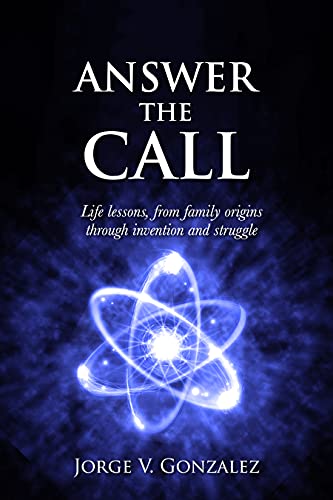 Free: Answer the Call: Life Lessons From Family Origins Through Invention and Struggle