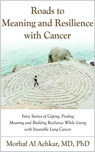 Free: Roads to Meaning and Resilience with Cancer: Forty Stories of Coping, Finding Meaning, and Building Resilience While Living with Incurable Lung Cancer
