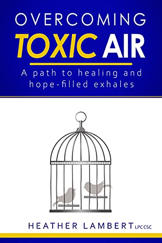 Free: Overcoming Toxic Air: A Path to Healing and Hope-Filled Exhales