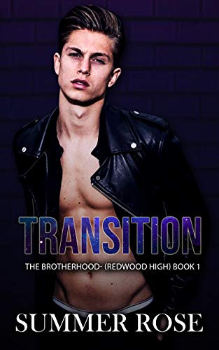 Transition: A Dark High School Romance The Brotherhood- (Redwood High) Book 1