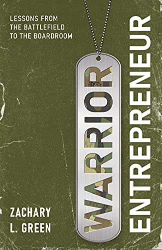Free: Warrior Entrepreneur: Lessons From The Battlefield To The Boardroom
