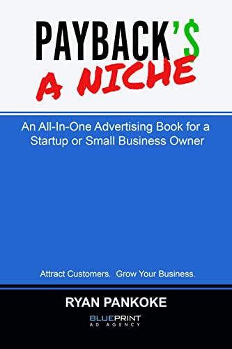 Free: Payback’s a Niche: An All-In-One Advertising Book for a Startup or Small Business Owner