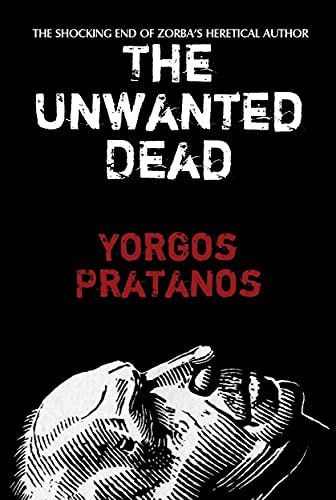 Free: The Unwanted Dead: The Shocking End of Zorba’s Heretical Author