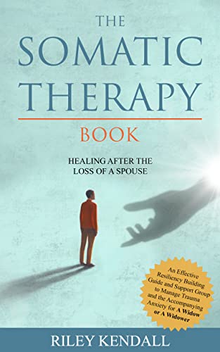 Free: The Somatic Therapy Book: Healing After The Loss Of A Spouse