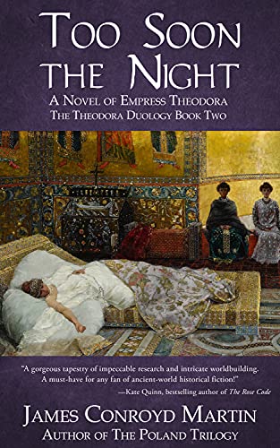 Too Soon the Night: A Novel of Empress Theodora