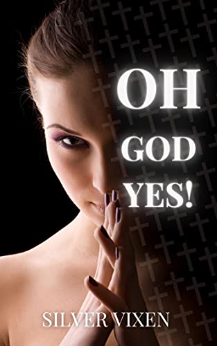 Free: OH, GOD, YES! (Orgasmic Prayers, Not all pray the same way, Enemies to Lovers)