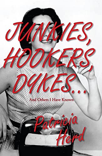 Junkies, Hookers, Dykes… and Others I Have Known
