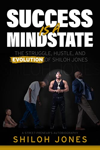 Free: Success is a Mindstate: The Struggle, Hustle, and Evolution of Shiloh Jones