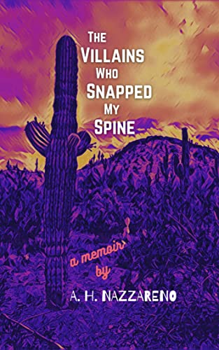 The Villains Who Snapped My Spine: A Memoir