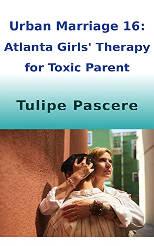 Free: Urban Marriage 16: Atlanta Girls’ Therapy for Toxic Parent