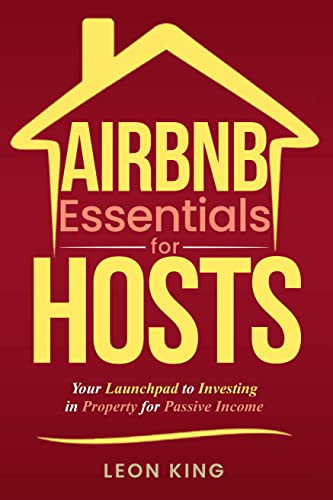 Airbnb Essentials for Hosts: Your Launchpad to Investing in Property for Passive Income