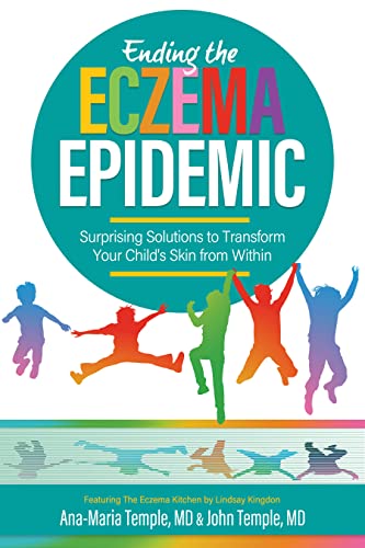 Free: Ending the Eczema Epidemic: Surprising Solutions to Transforming Your Skin from Within