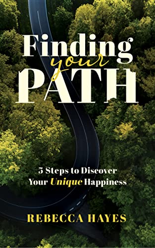 Finding Your Path: 5 Steps to Discover Your Unique Happiness