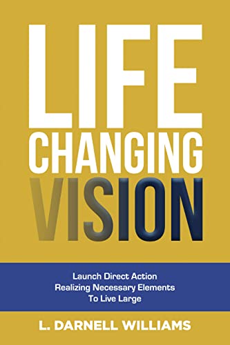 Free: Life Changing Vision: Launch Direct Action, Realizing Necessary Elements, To Live Large