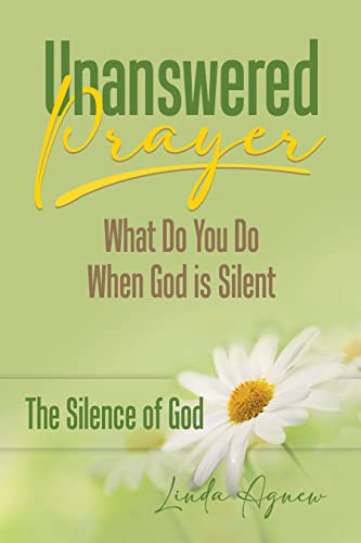 Unanswered Prayer: What Do You Do When God is Silent – 30-Day Devotional