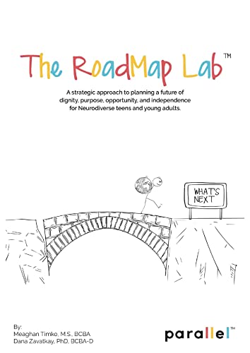 Free: The RoadMap Lab: A Strategic Approach to Planning a Future of Dignity, Purpose, Opportunity, and Independence for Neurodiverse Teens and Young Adults