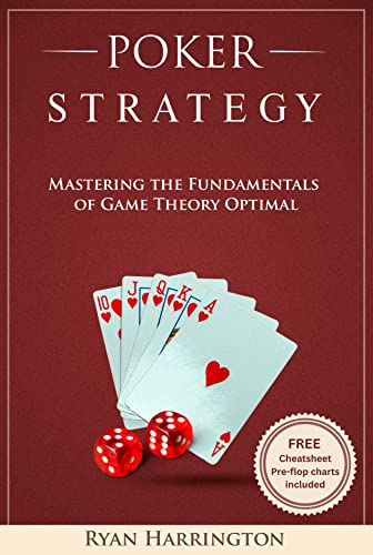 Poker Strategy: Mastering the Fundamentals of Game Theory Optimal