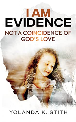 Free: I Am Evidence: Not A Coincidence Of God’s Love