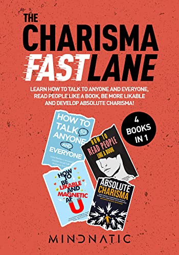 Free: The Charisma Fastlane: 4 in 1 | Complete Guide to Talk to Anyone And Everyone, Be More Likable, Read People Like a Book And Develop Absolute Charisma!