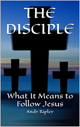 THE DISCIPLE: What It Means to Follow Jesus
