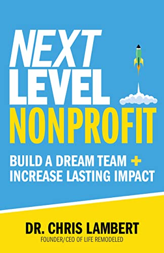 Next Level Nonprofit: Build A Dream Team + Increase Lasting Impact