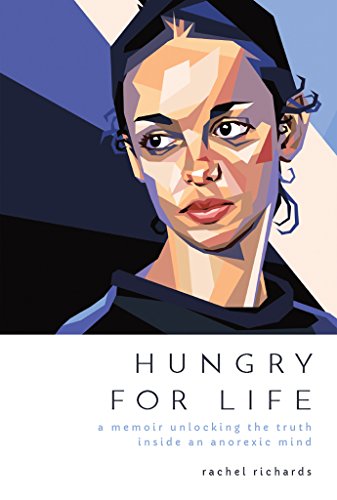 Free: Hungry for Life: A Memoir Unlocking the Truth Inside an Anorexic Mind