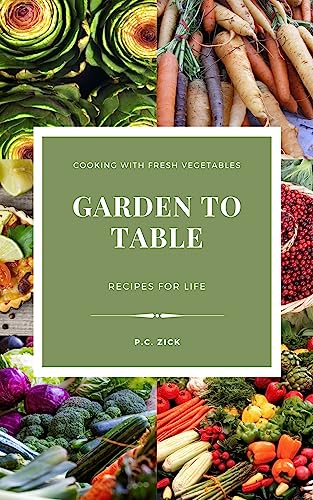 Free: Garden to Table: Recipes for Life