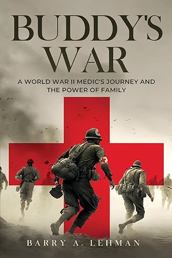 Buddy’s War: A World War II Medic’s Journey and the Power of Family