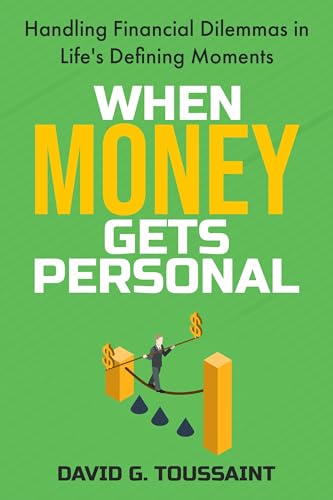 When Money Gets Personal: Handling Financial Dilemmas in Life’s Defining Moments