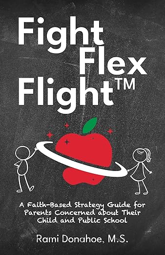Free: Fight Flex Flight™: A Faith-Based Strategy Guide for Parents Concerned about Their Child and Public School