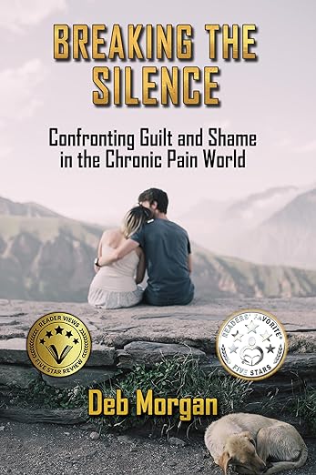 Breaking The Silence: Confronting Guilt and Shame in the Chronic Pain World.
