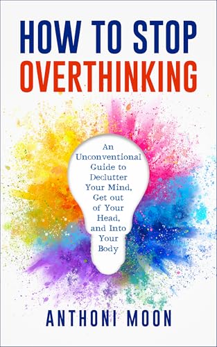 Free: How Stop Overthinking
