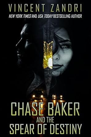 Chase Baker and the Spear of Destiny: A Chase Baker Thriller