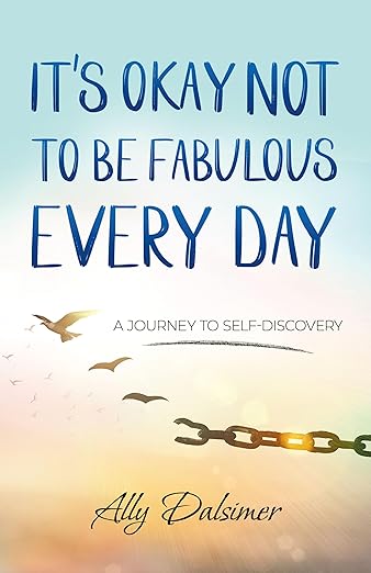 Free: It’s Okay Not to Be Fabulous Every Day: A Journey to Self-Discovery