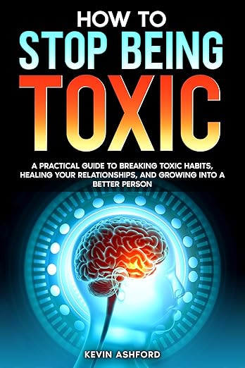 How to Stop Being Toxic