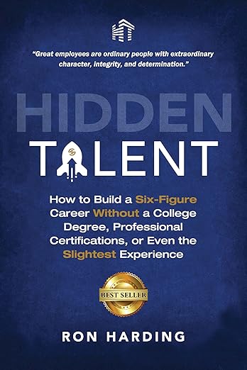 Free: Hidden Talent: How To Build a Six-Figure Career Without a College Degree, Professional Certifications, or Even the Slightest Experience