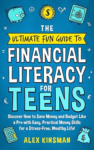 The Ultimate Fun Guide to Financial Literacy for Teens