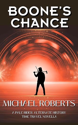 Boone’s Chance: A Pale Rider Alternative History Time Travel Novella