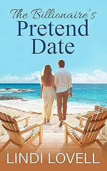 The Billionaire’s Pretend Date: A Sweet Small Town Fake Relationship Romance