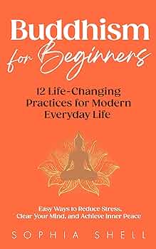 Free: Buddhism for Beginners : 12 Life-Changing Practices for Modern Everyday Life