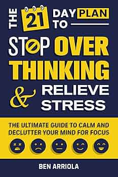 The 21 Day Plan to Stop Overthinking and Relieve Stress