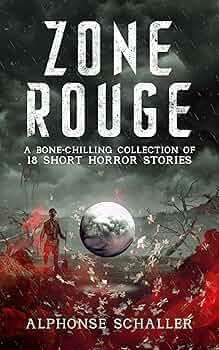 Zone Rouge: A Bone-Chilling Collection of 18 Short Horror Stories