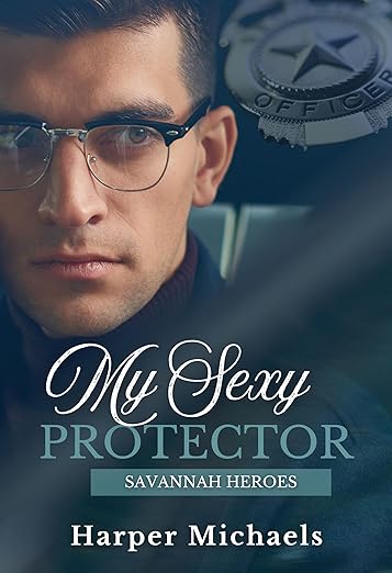 My Sexy Protector: Savannah Heroes Book 1