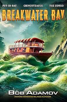 Breakwater Bay: Put-in-Bay – Chincoteague – The Congo – Madagascar – Somalia – Antwerp (Emerson Moore Book 19)